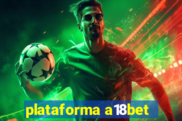 plataforma a18bet